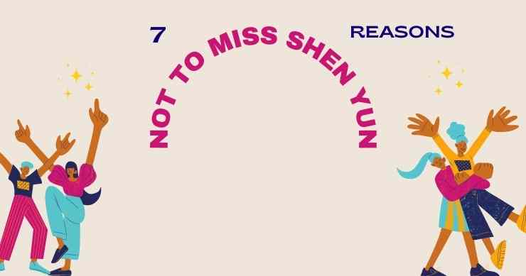7 reason not miss Shen Yun