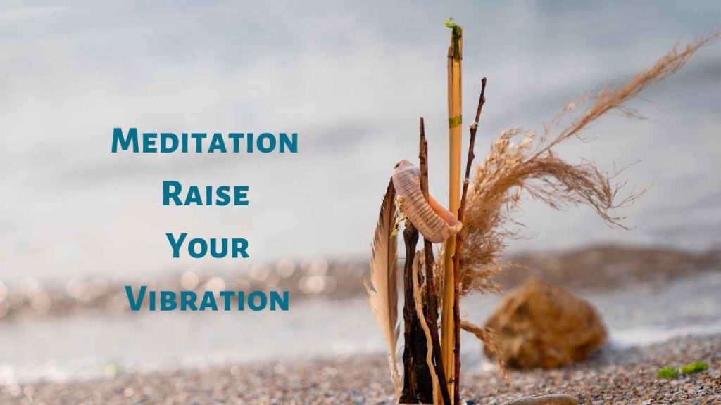 Meditation Raise Your Vibration 