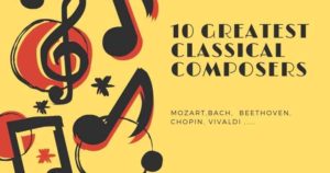 Top 10 Greatest Classical Composers Ever
