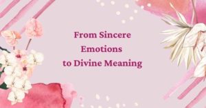 from sincere emotions to divine meaning